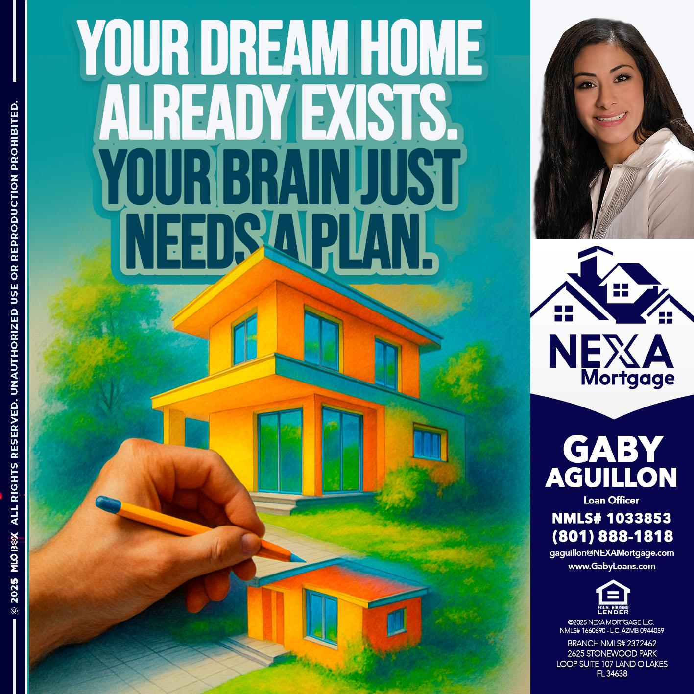 YOUR DREAM HOME - Gaby Aguillon -Loan Officer
