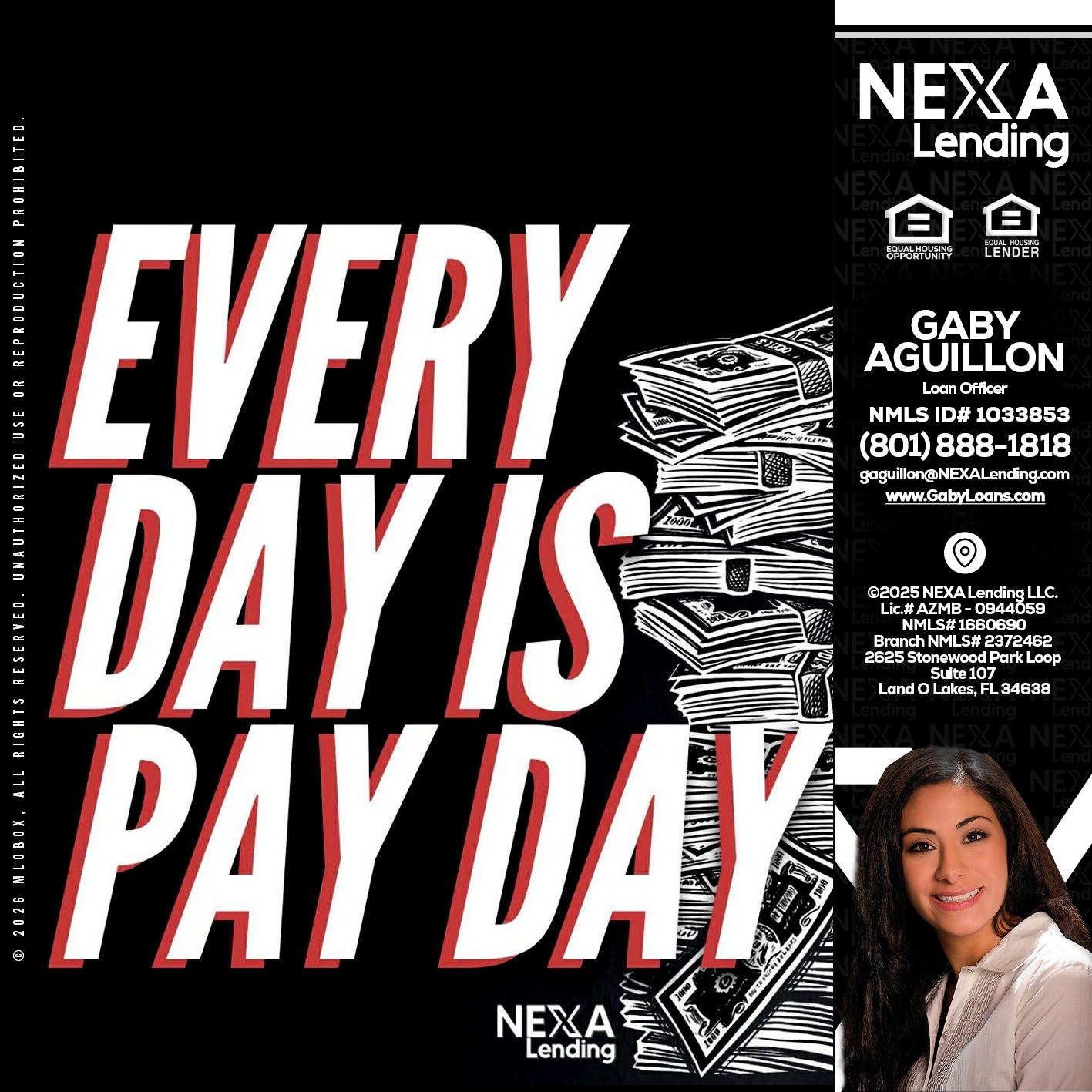 EVERY DAY IS PAY DAY - Gaby Aguillon -Loan Officer