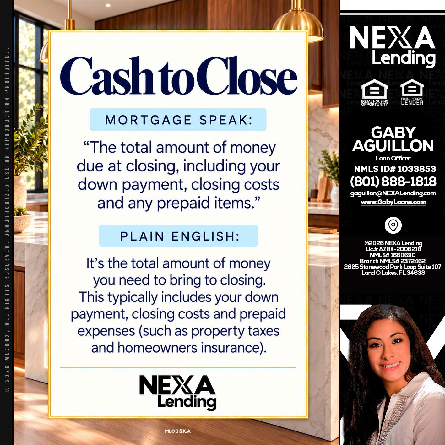 CASH TO CLOSE - Gaby Aguillon -Loan Officer